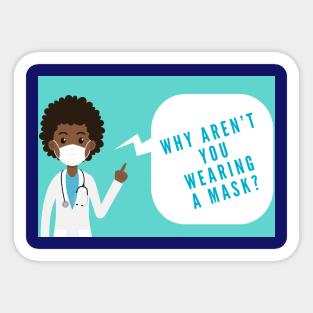 Why Aren't You Wearing A Mask? Sticker